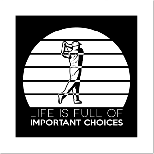 life is full of important choices funny golf gift Posters and Art